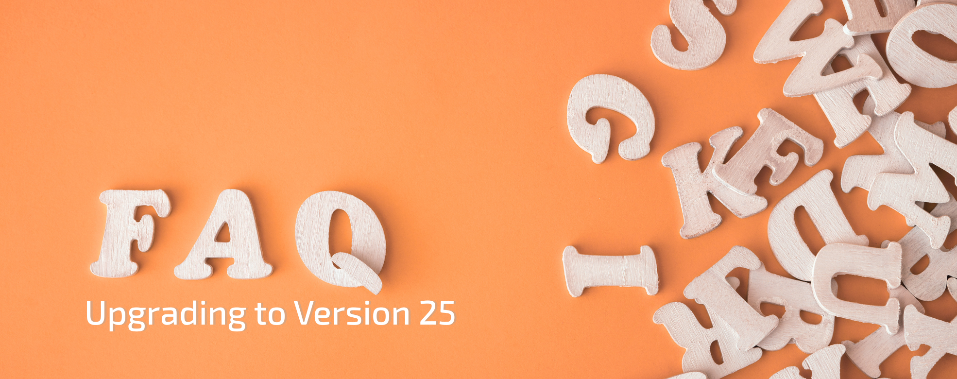 FAQ for Upgrading to Version 25
